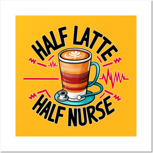 Half Latte Half nurse caffeine coffee lovers hospital medical staff workers Posters and Art